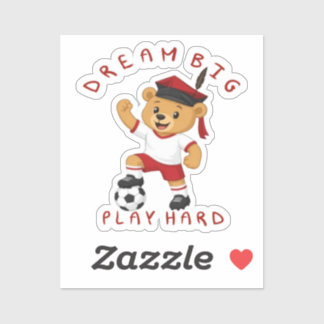 Dream Big Play Hard Soccer Graduation Bear Sticker