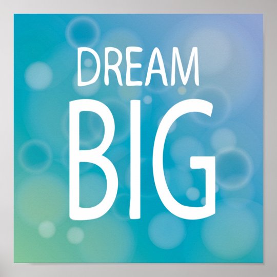 Dream Big Poster | Zazzle.com