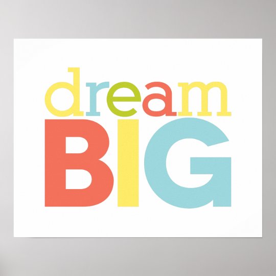 Dream Big Poster | Zazzle.com