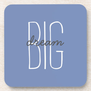 Dream Big Quote Blue Gray Decorative Motivational Beverage Coaster