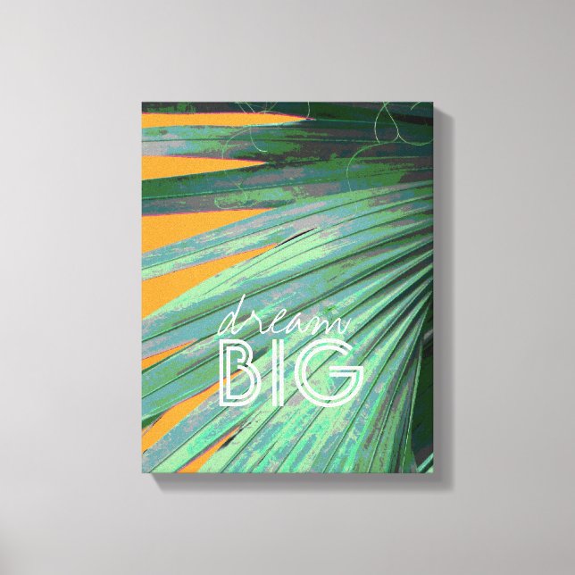 dream big quote wrapped canvas tropical art print (Front)