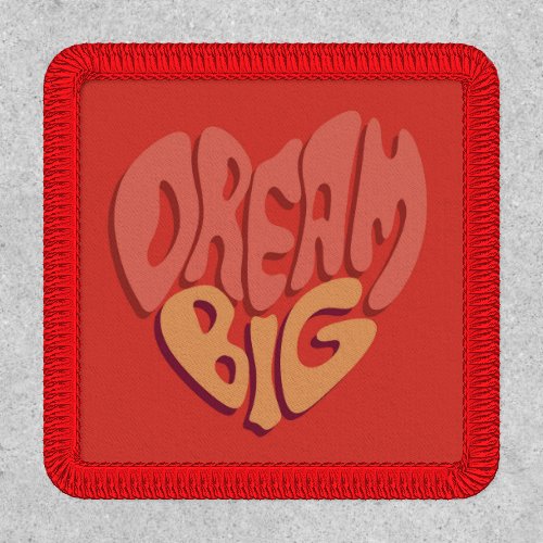 Dream Big Red Heart Powerful Slogan Patch
