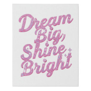 "Dream Big Shine Bright" Empowerment Faux Canvas Print