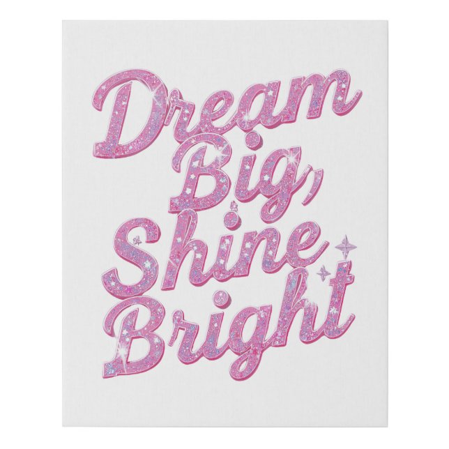 "Dream Big Shine Bright" Empowerment Faux Canvas Print (Front)