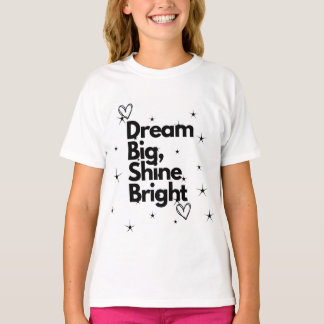 Dream Big Shine Bright Kids Tee#girlbesictshirt T-Shirt