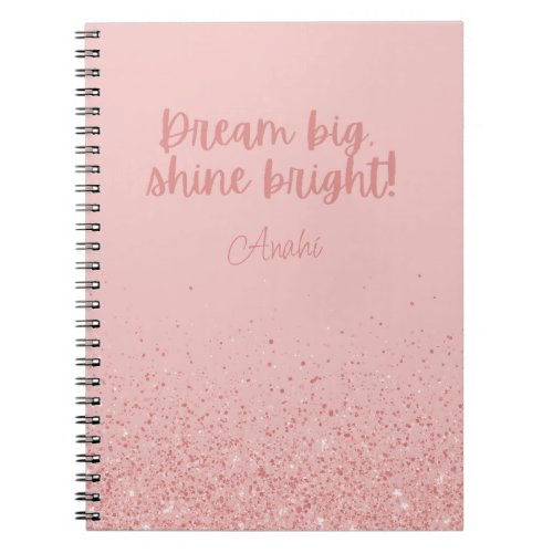 Dream Big Shine Bright Rose Gold Glitter Notebook