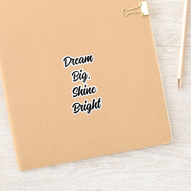 Dream Big, Shine Bright Sticker (Notebook)