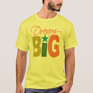 Dream BIG shirt - choose style & color