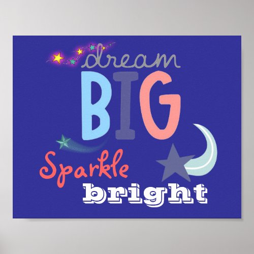 Dream Big Sparkle Bright Poster