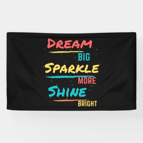Dream Big Sparkle More Shine Bright Banner