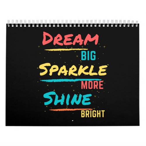 Dream Big Sparkle More Shine Bright Calendar