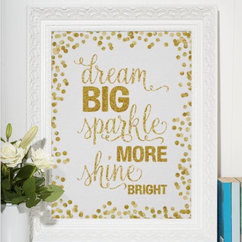 Dream Big Sparkle More Shine Bright Gold Confetti Poster