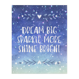 'Dream big, Sparkle More, Shine Bright' Quote Acrylic Print