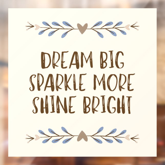 'Dream big, Sparkle More, Shine Bright' Quote Window Cling (Sheet 2)