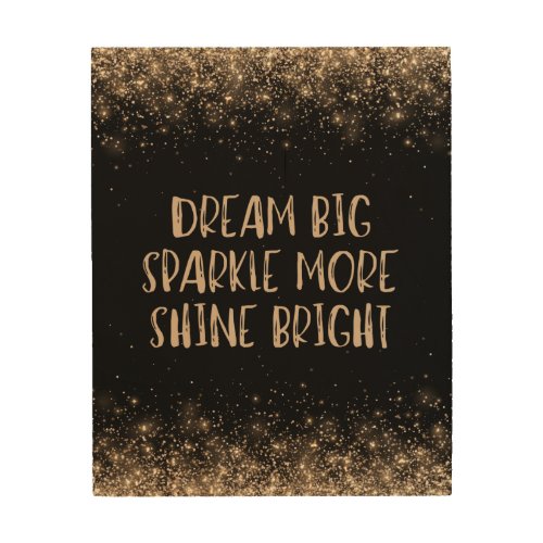 Dream big Sparkle More Shine Bright Quote Wood Wall Art