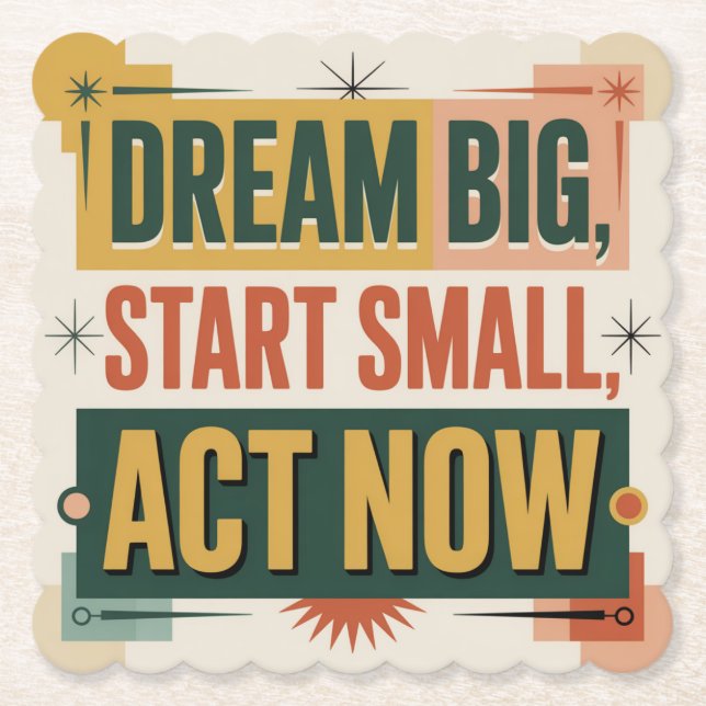 Dream Big, Start Small, Act Now Paper Coaster (Front)