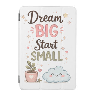 dream big start small, motivational notebook, cute iPad mini cover