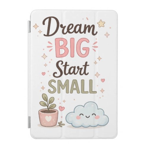 dream big start small, motivational notebook, cute iPad mini cover