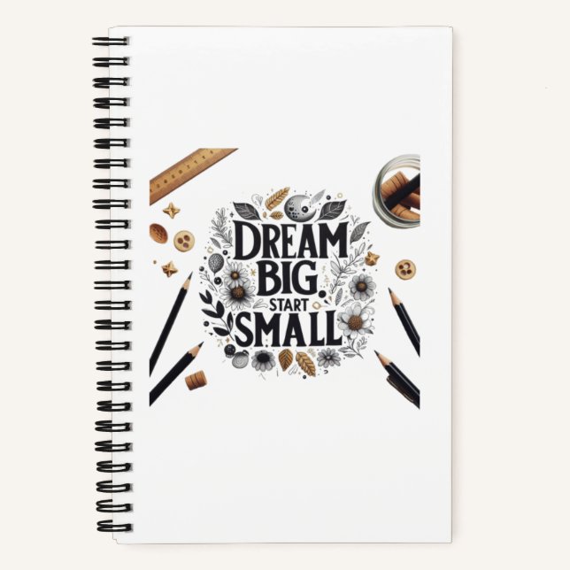 Dream Big, Start Small Notebook (Front)