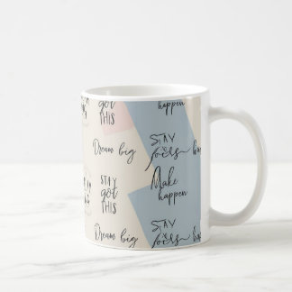  “Dream Big”, “Stay Focused”, “You Got This”,  Coffee Mug