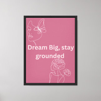 Dream Big Stay Grounded Motivational Poster Canvas Print