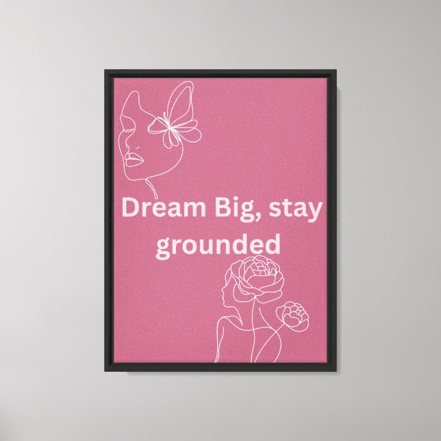 Dream Big Stay Grounded Motivational Poster Canvas Print (Front)