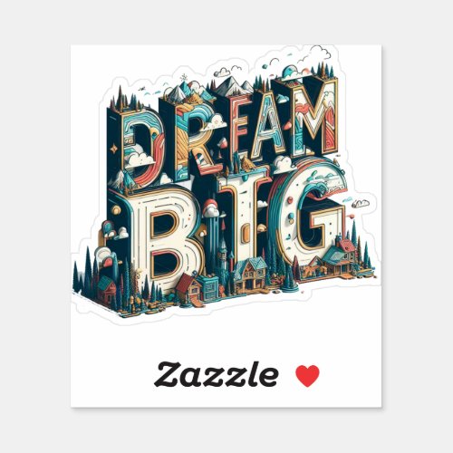 Dream Big Sticker