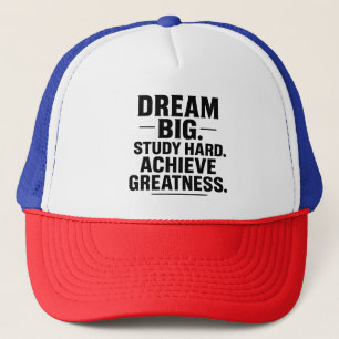 Dream Big, Study Hard, Achieve Greatness" Motivati Trucker Hat