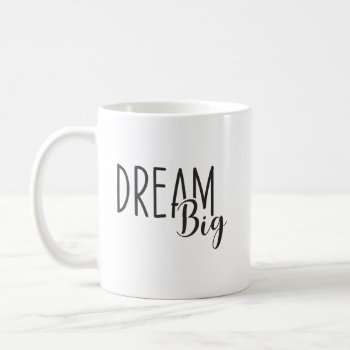 Dream Big - Success  Hustle  Gym  Grind Motivation Coffee Mug by physicalculture at Zazzle