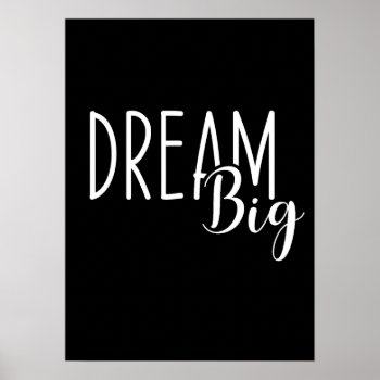 Dream Big - Success  Hustle  Gym  Grind Motivation Poster by physicalculture at Zazzle