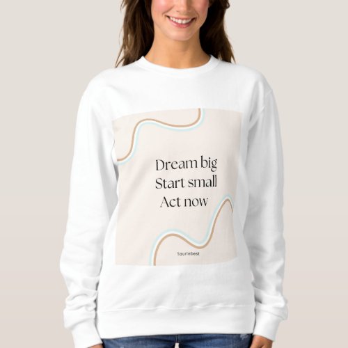 Dream big sweatshirt 