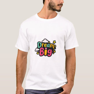 Dream Big T-Shirt