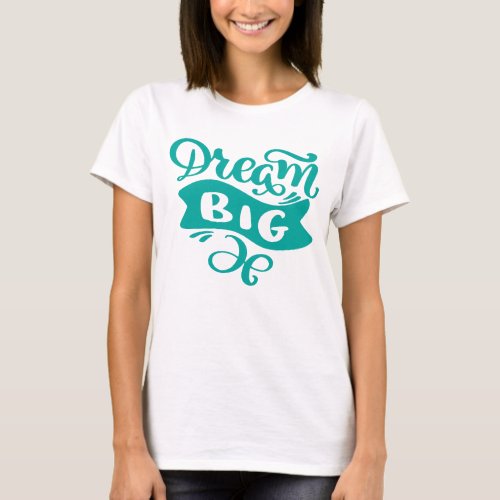 Dream Big T_Shirt