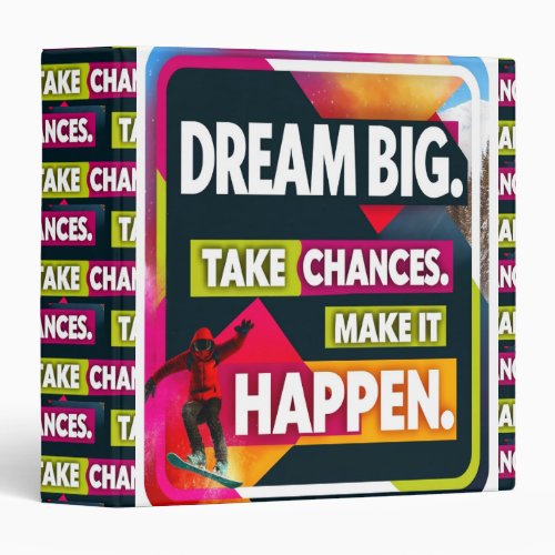 Dream Big Take Chances 3 Ring Binder