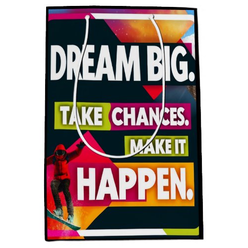 Dream Big Take Chances Medium Gift Bag