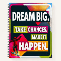 Dream Big, Take Chances Notebook
