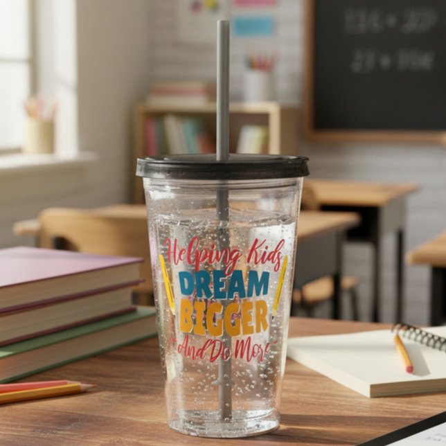 Dream Big Teachers Acrylic Tumbler (Creator Uploaded)