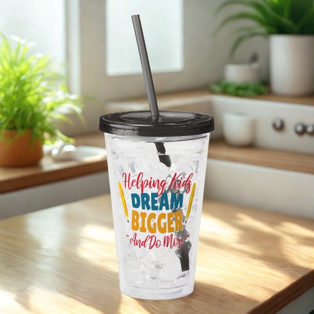 Dream Big Teachers Acrylic Tumbler (Creator Uploaded)