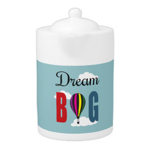 Dream big teapot