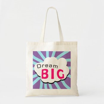 Dream Big Tote Bag by AMayeZeen at Zazzle