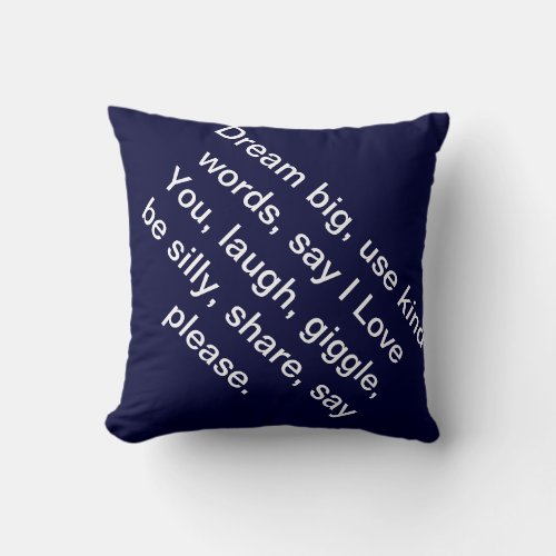 Dream big use kind words say I Love You laugh Throw Pillow