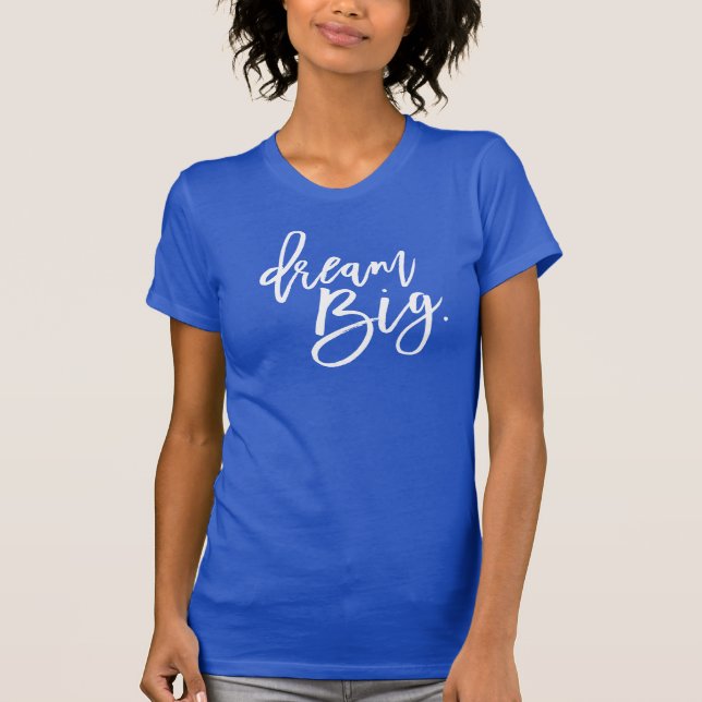 DREAM BIG white minimal script trendy life quote T-Shirt (Front)