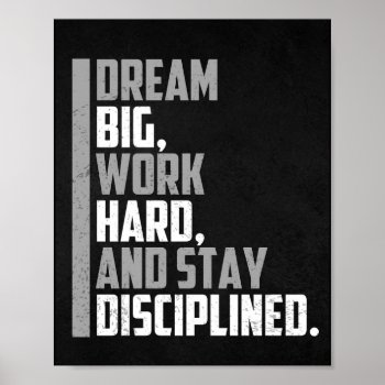 Dream Big  Work Hard And Stay Disciplined.  Poster by travelvida at Zazzle