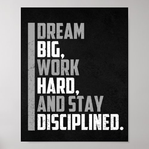 Dream big work hard and stay disciplined  poster