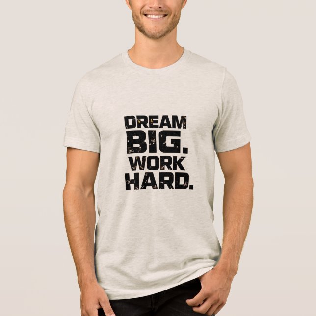 DREAM BIG WORK HARD Design 04 T-Shirt Tri-Blend Shirt (Front)