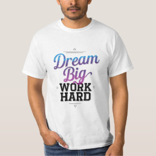 Dream Big, Work Hard - Inspirational Minimalist T-Shirt