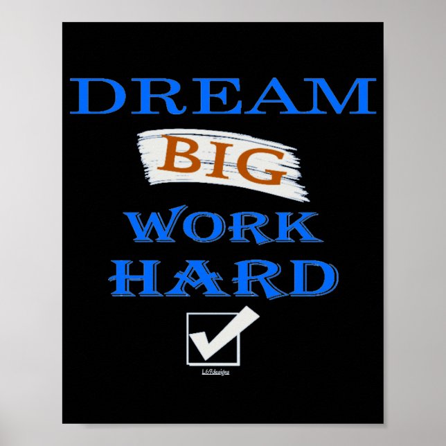 DREAM BIG, WORK HARD inspirational quote          Poster (Front)