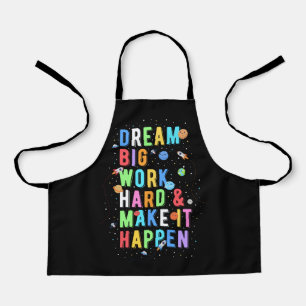 Dream Big Work Hard & Make It Happen Apron