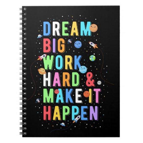 Dream Big Work Hard  Make It Happen Notebook