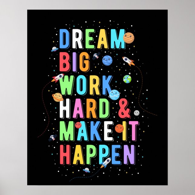 Dream Big Work Hard & Make It Happen Poster (Front)